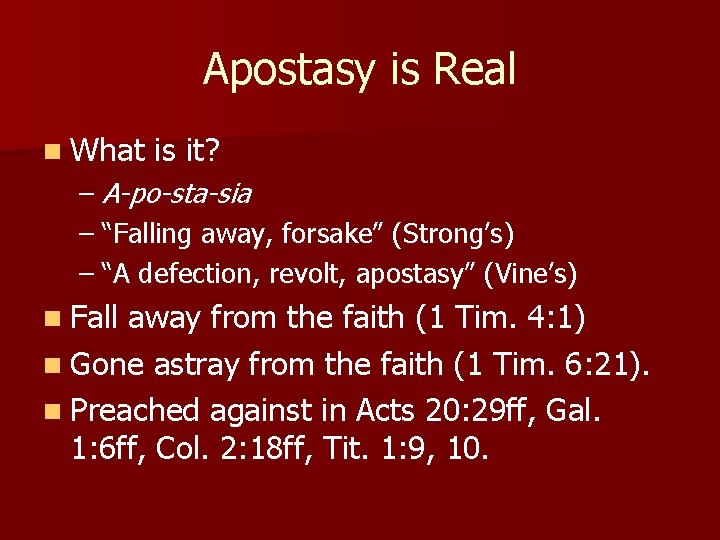 Apostasy is Real n What is it? – A-po-sta-sia – “Falling away, forsake” (Strong’s)