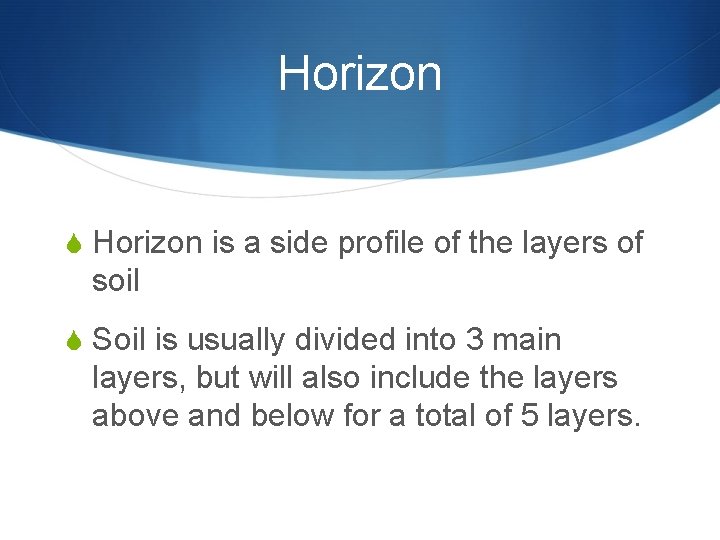 Horizon S Horizon is a side profile of the layers of soil S Soil Horizon S Horizon is a side profile of the layers of soil S Soil