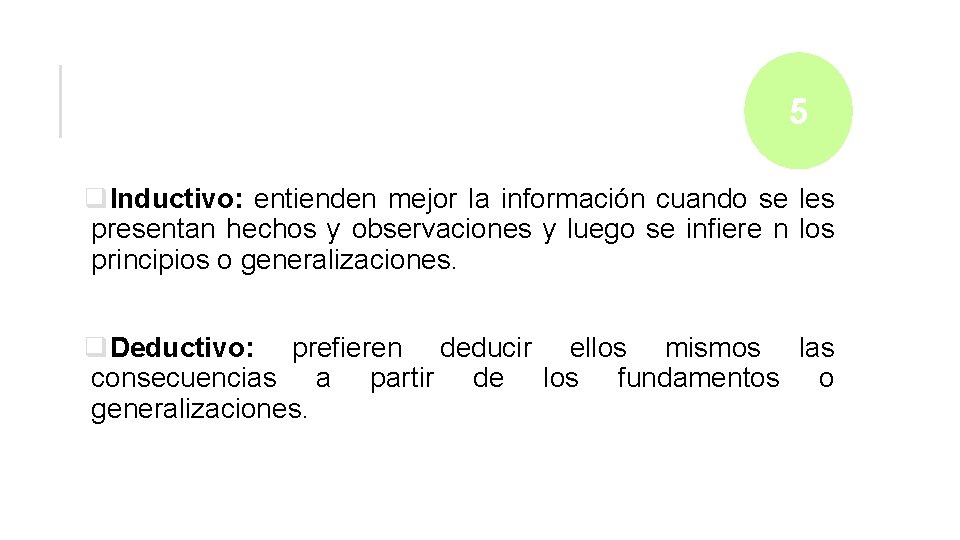 5 q. Inductivo: entienden mejor la información cuando se les presentan hechos y observaciones