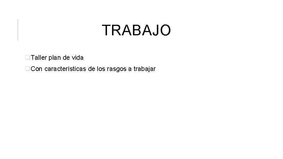 TRABAJO q. Taller plan de vida q. Con características de los rasgos a trabajar