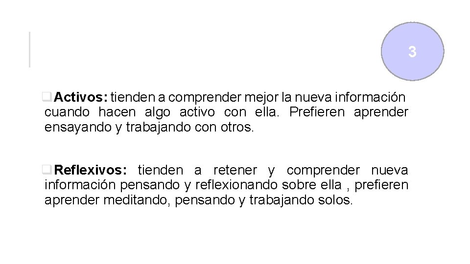 3 q. Activos: tienden a comprender mejor la nueva información cuando hacen algo activo