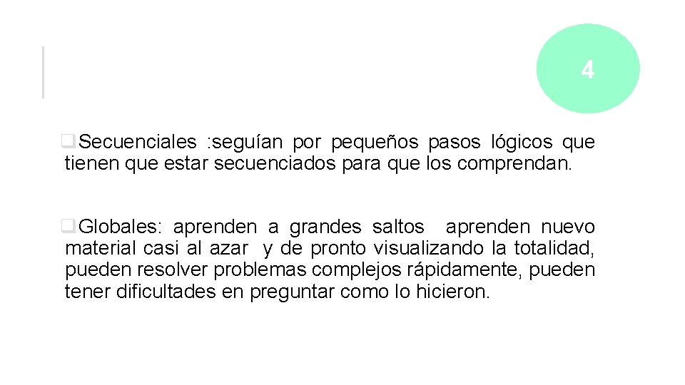 4 q. Secuenciales : seguían por pequeños pasos lógicos que tienen que estar secuenciados