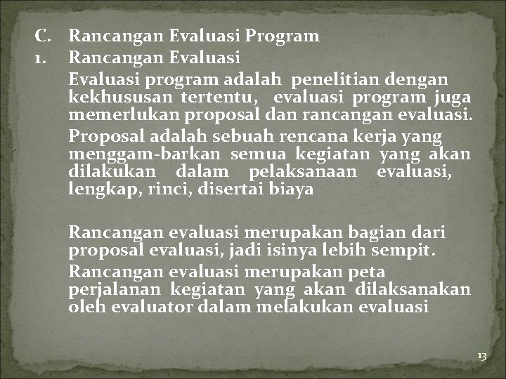 C. Rancangan Evaluasi Program 1. Rancangan Evaluasi program adalah penelitian dengan kekhususan tertentu, evaluasi