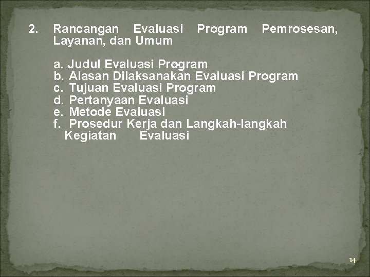 2. Rancangan Evaluasi Layanan, dan Umum Program Pemrosesan, a. Judul Evaluasi Program b. Alasan