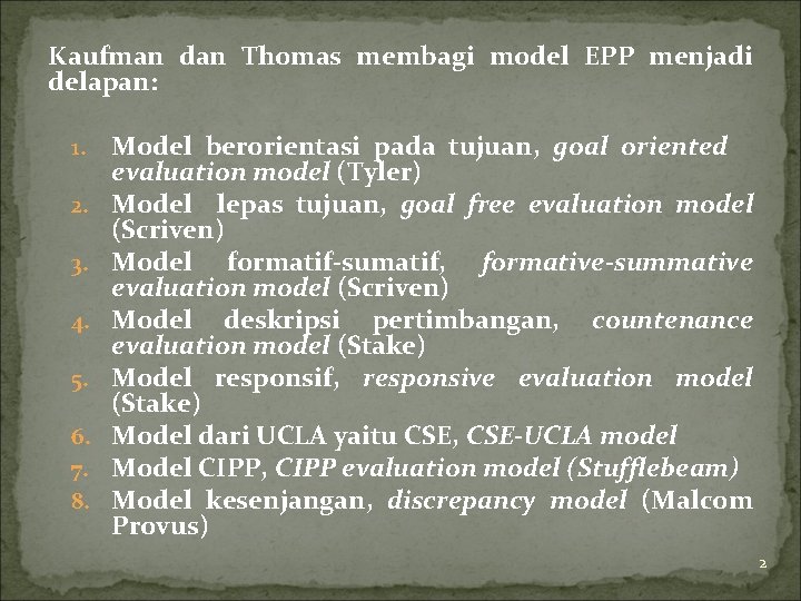 Kaufman dan Thomas membagi model EPP menjadi delapan: 1. 2. 3. 4. 5. 6.