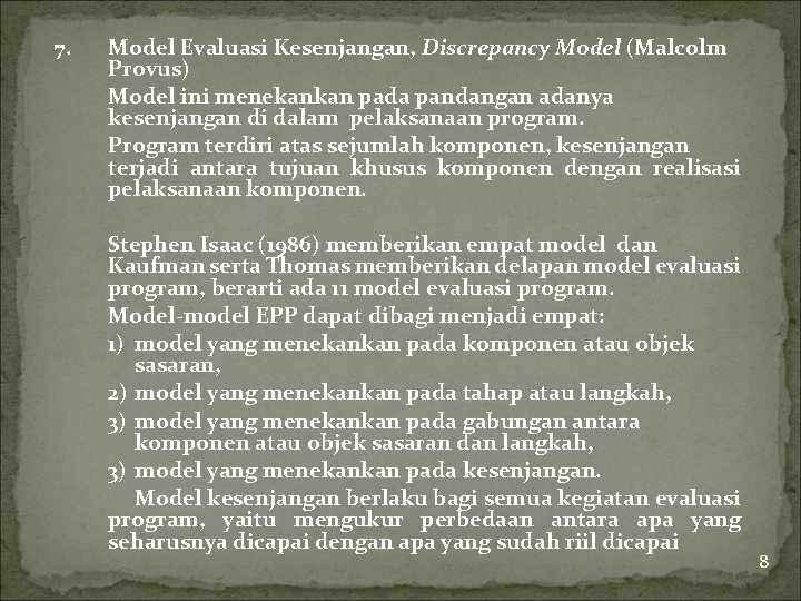 7. Model Evaluasi Kesenjangan, Discrepancy Model (Malcolm Provus) Model ini menekankan pada pandangan adanya