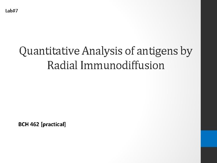 Lab#7 Quantitative Analysis of antigens by Radial Immunodiffusion BCH 462 [practical] 