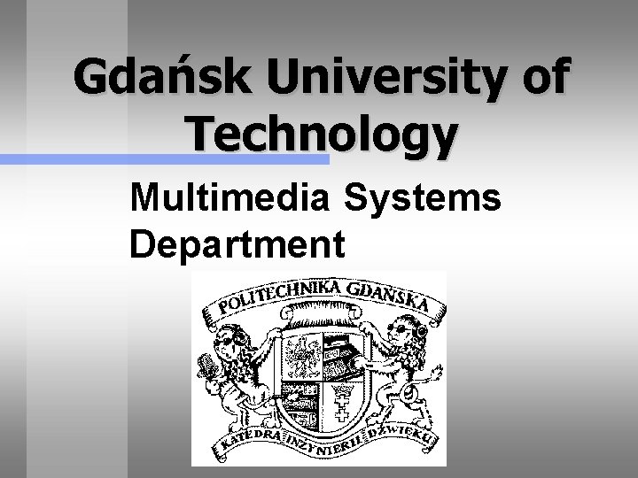 Gdańsk University of Technology Multimedia Systems Department 
