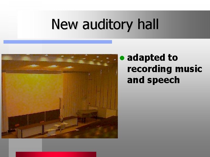 New auditory hall l adapted to recording music and speech 