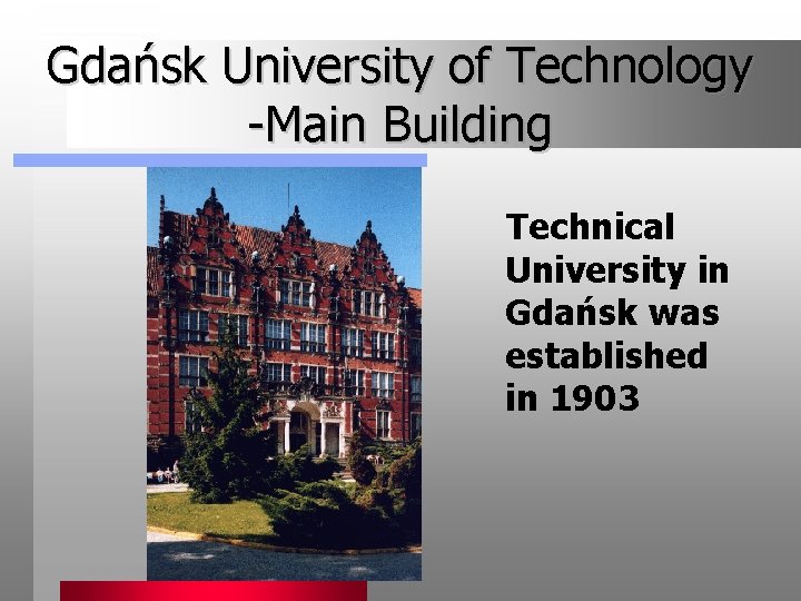 Gdańsk University of Technology -Main Building Technical University in Gdańsk was established in 1903