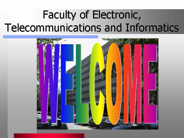 Faculty of Electronic, Telecommunications and Informatics 