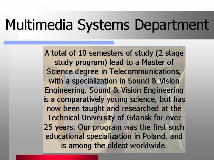 Multimedia Systems Department A total of 10 semesters of study (2 stage study program)