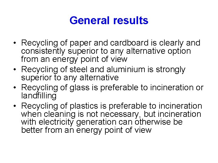 General results • Recycling of paper and cardboard is clearly and consistently superior to
