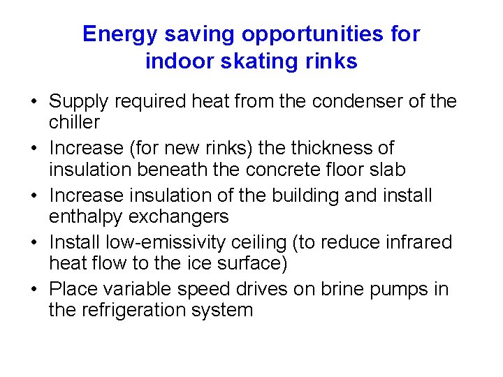 Energy saving opportunities for indoor skating rinks • Supply required heat from the condenser