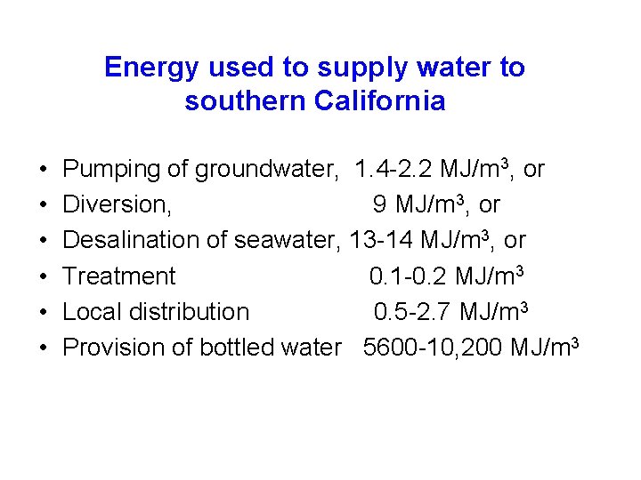 Energy used to supply water to southern California • • • Pumping of groundwater,