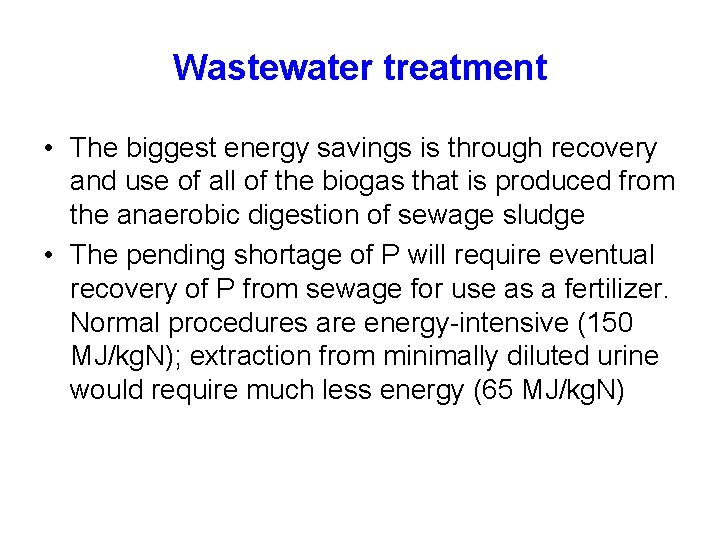 Wastewater treatment • The biggest energy savings is through recovery and use of all