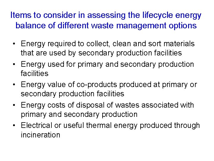 Items to consider in assessing the lifecycle energy balance of different waste management options