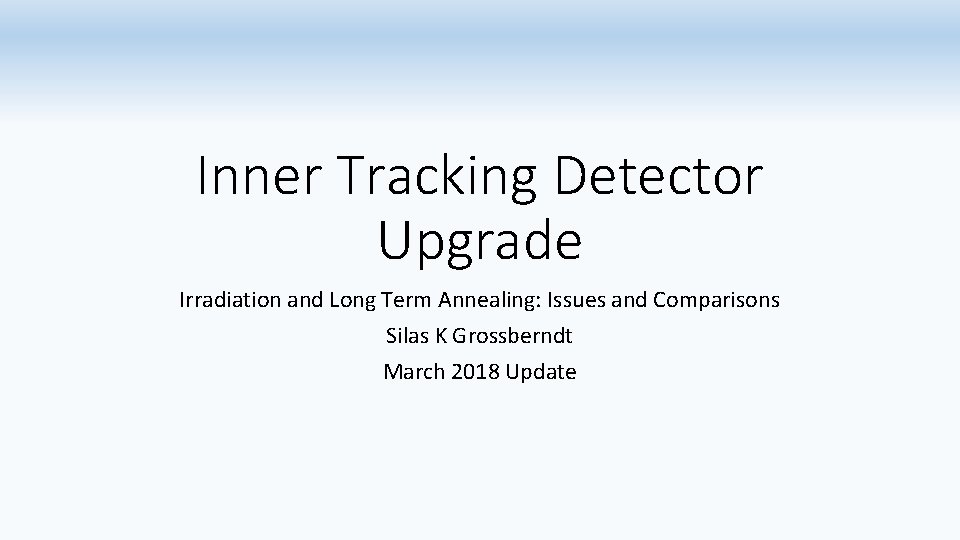Inner Tracking Detector Upgrade Irradiation and Long Term Annealing: Issues and Comparisons Silas K