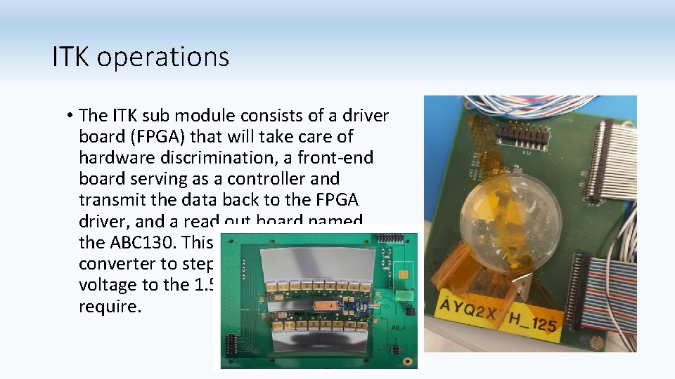 ITK operations • The ITK sub module consists of a driver board (FPGA) that