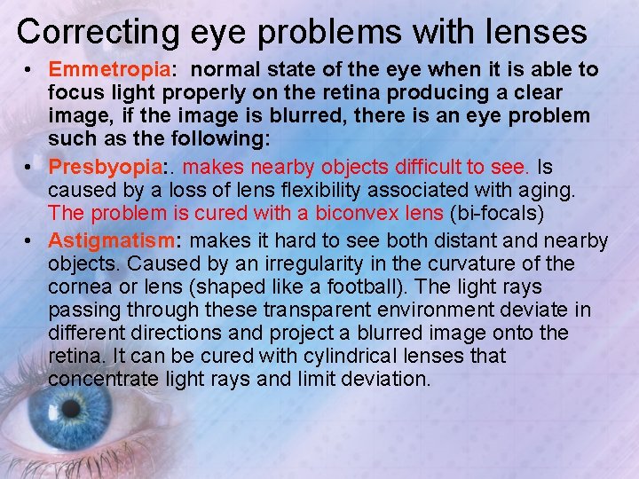 Correcting eye problems with lenses • Emmetropia: normal state of the eye when it