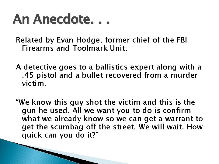 An Anecdote. . . Related by Evan Hodge, former chief of the FBI Firearms