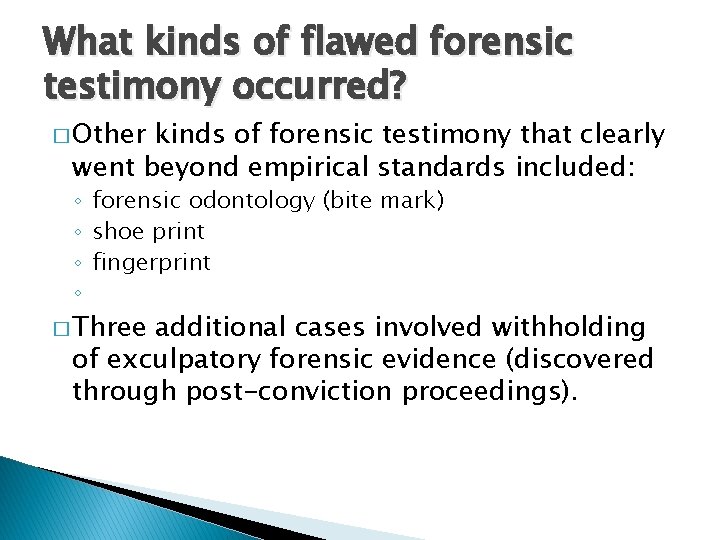What kinds of flawed forensic testimony occurred? � Other kinds of forensic testimony that