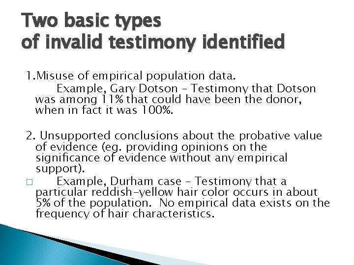 Two basic types of invalid testimony identified 1. Misuse of empirical population data. Example,