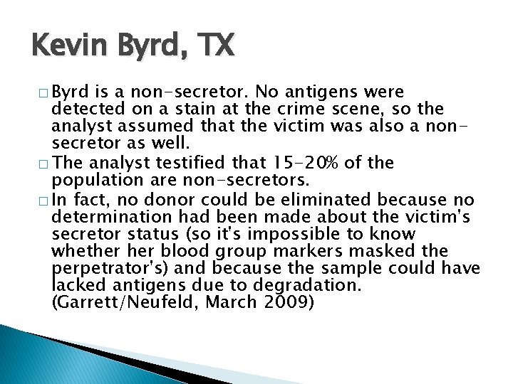 Kevin Byrd, TX � Byrd is a non-secretor. No antigens were detected on a