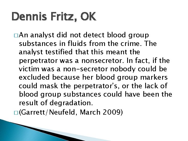 Dennis Fritz, OK � An analyst did not detect blood group substances in fluids