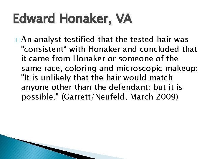 Edward Honaker, VA � An analyst testified that the tested hair was "consistent“ with