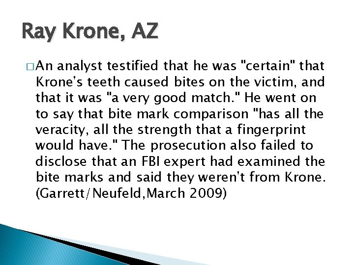 Ray Krone, AZ � An analyst testified that he was "certain" that Krone's teeth