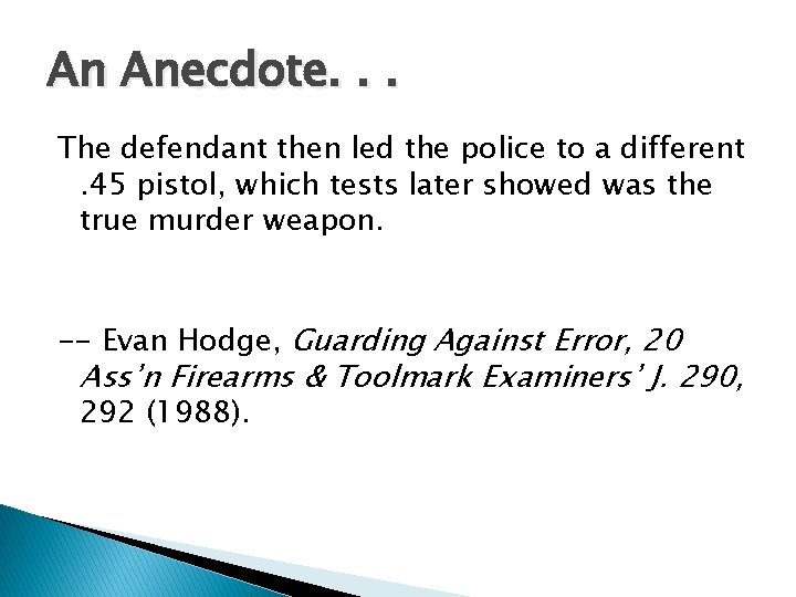 An Anecdote. . . The defendant then led the police to a different. 45