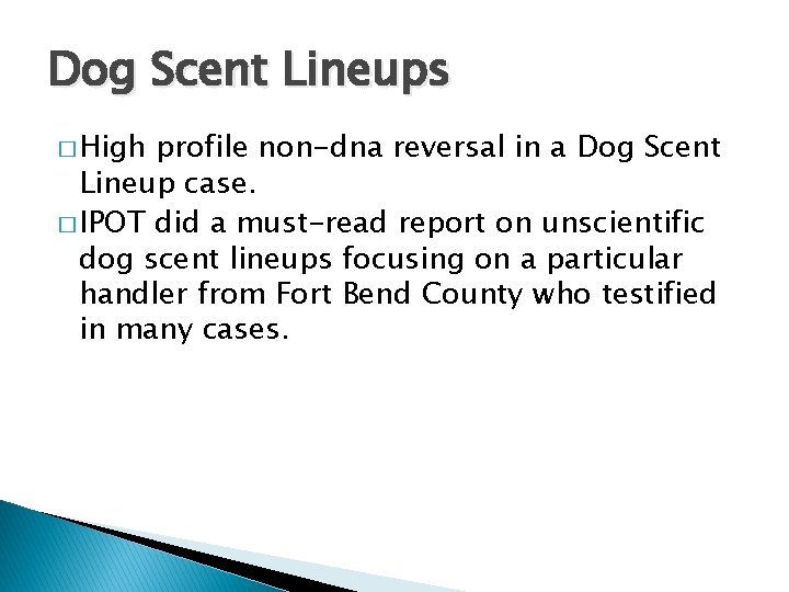 Dog Scent Lineups � High profile non-dna reversal in a Dog Scent Lineup case.