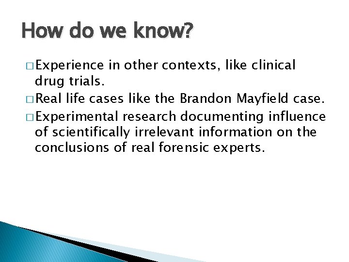 How do we know? � Experience in other contexts, like clinical drug trials. �