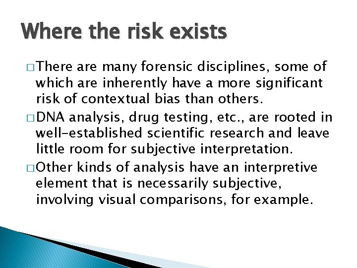 Where the risk exists � There are many forensic disciplines, some of which are