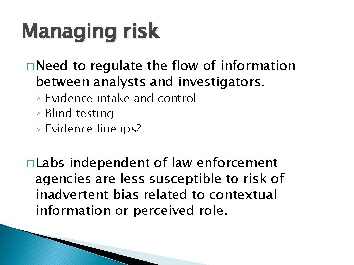 Managing risk � Need to regulate the flow of information between analysts and investigators.