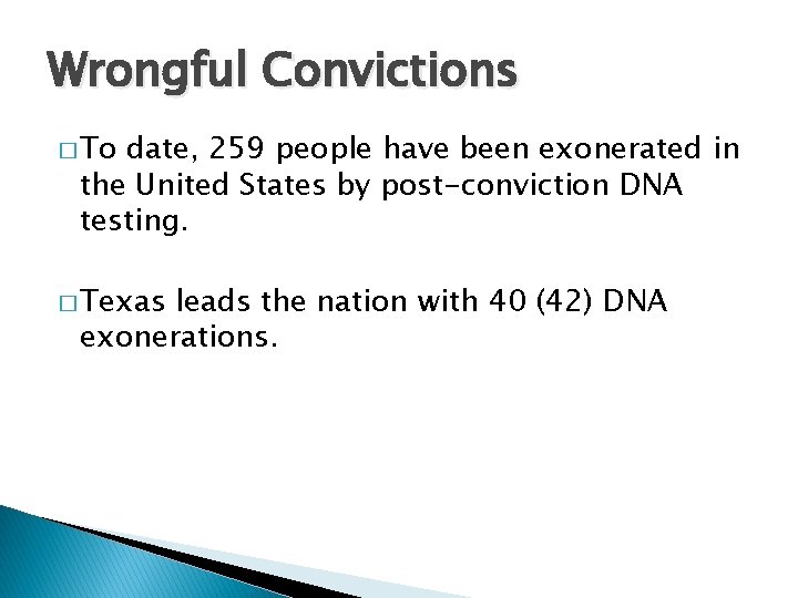 Wrongful Convictions � To date, 259 people have been exonerated in the United States