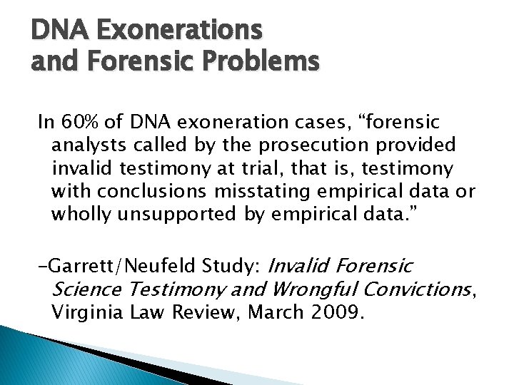 DNA Exonerations and Forensic Problems In 60% of DNA exoneration cases, “forensic analysts called