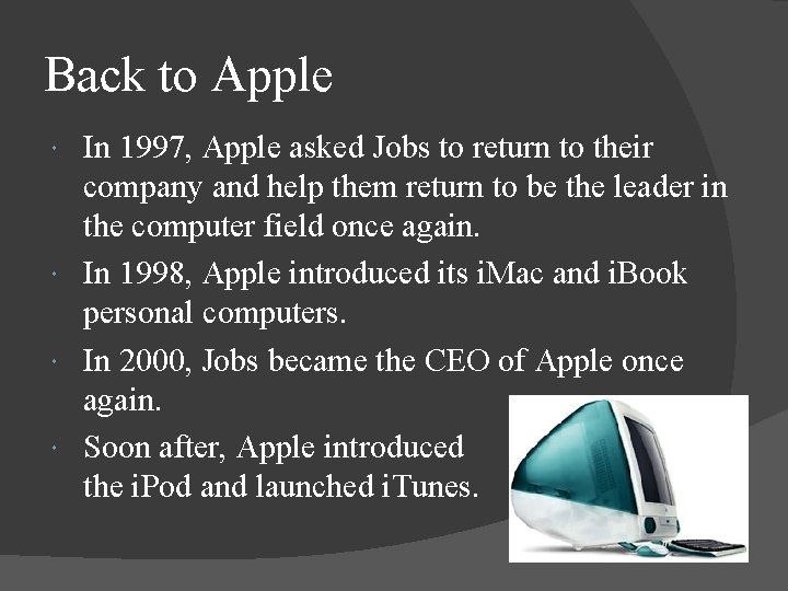 Back to Apple In 1997, Apple asked Jobs to return to their company and