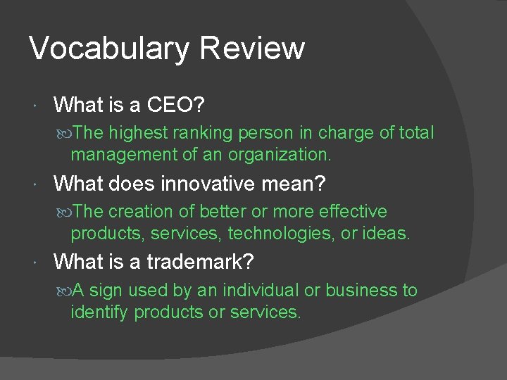 Vocabulary Review What is a CEO? The highest ranking person in charge of total