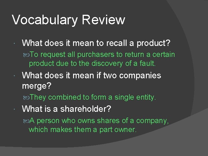 Vocabulary Review What does it mean to recall a product? To request all purchasers