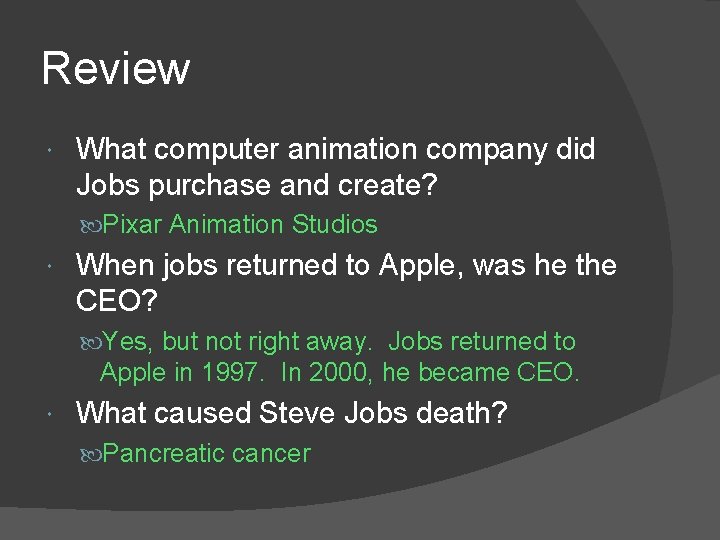 Review What computer animation company did Jobs purchase and create? Pixar Animation Studios When