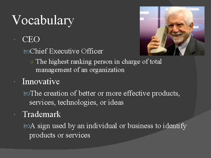 Vocabulary CEO Chief Executive Officer ○ The highest ranking person in charge of total