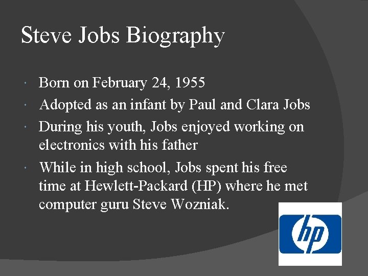 Steve Jobs Biography Born on February 24, 1955 Adopted as an infant by Paul