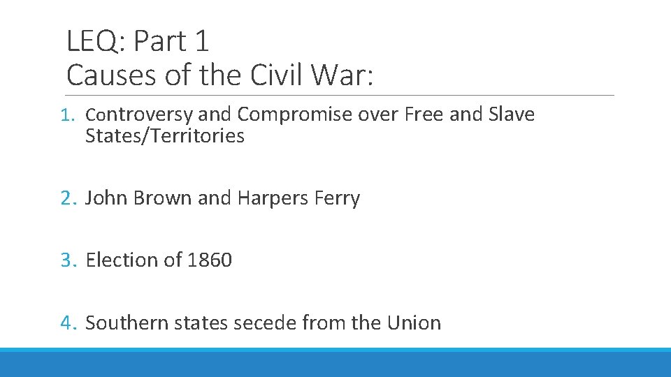 LEQ: Part 1 Causes of the Civil War: 1. Controversy and Compromise over Free