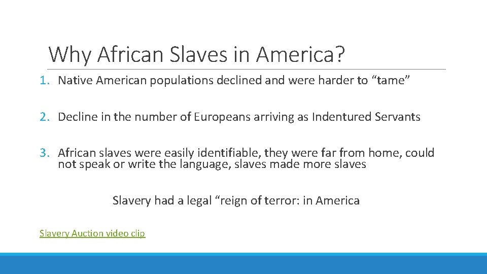 Why African Slaves in America? 1. Native American populations declined and were harder to
