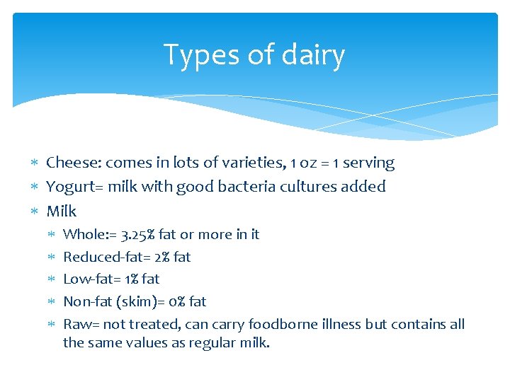 Types of dairy Cheese: comes in lots of varieties, 1 oz = 1 serving