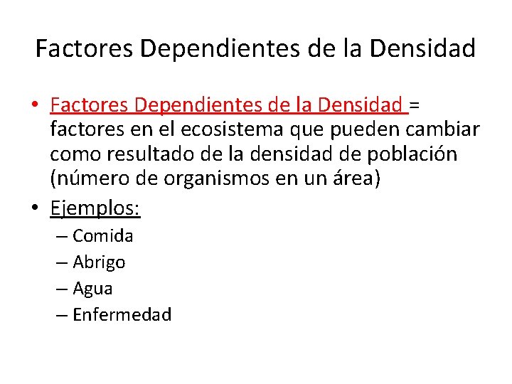 Factores Dependientes de la Densidad • Factores Dependientes de la Densidad = factores en