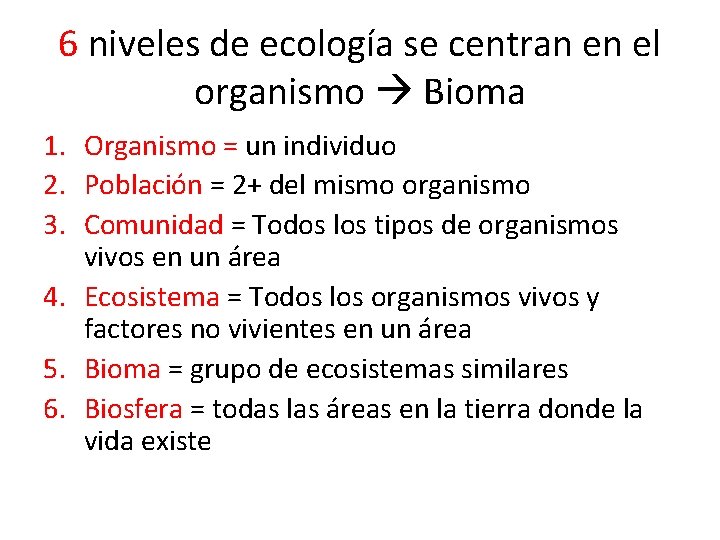 6 niveles de ecología se centran en el organismo Bioma 1. Organismo = un