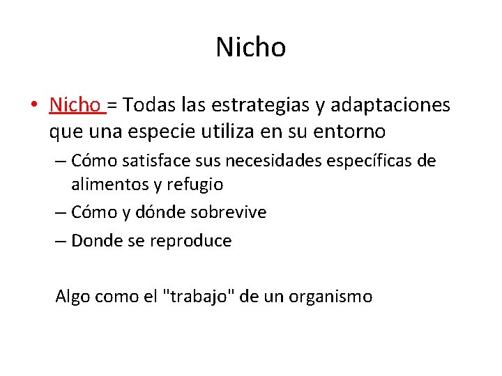 Nicho • Nicho = Todas las estrategias y adaptaciones que una especie utiliza en